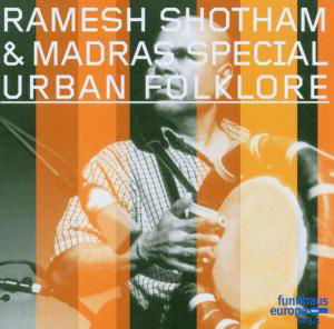 Shotham,ramesh & Madras Special · Urban Folklore (CD) (2006)