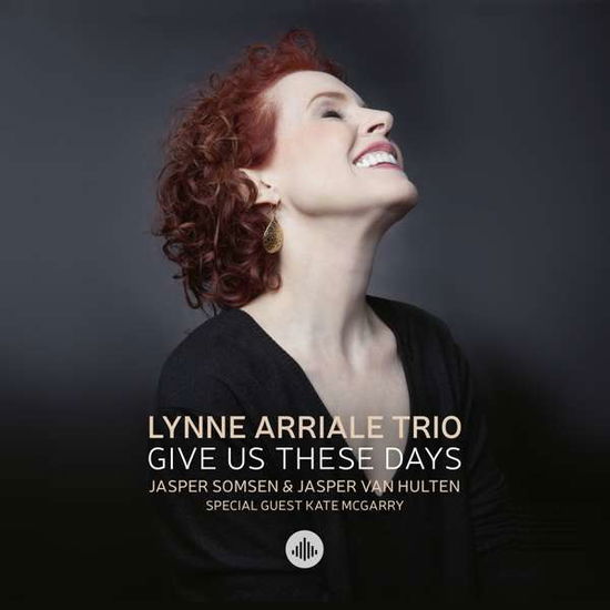 Cover for Lynne Arriale · Give Us These Days (CD) (2018)