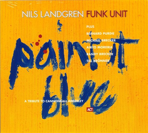 Cover for Nils Landgren Funk Unit · Nils Landgren-paint It Blue (CD) (2005)