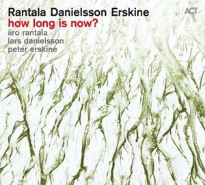 Cover for Rantala / Danielsson / Erskine · How Long Is Now (CD) [Digipack] (2016)
