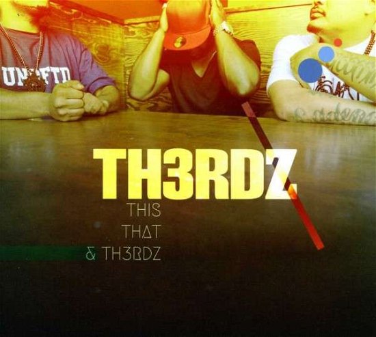 Cover for Th3rdz · This That &amp; Th3rdz (CD) (2013)