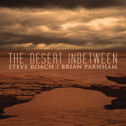Cover for Steve Roach &amp; Brian Parnham · The Desert Inbetween (CD) (2021)