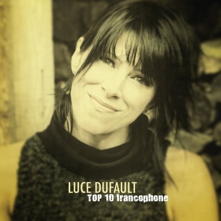 Cover for Luce Dufault · Top 10 Francophone (CD) (2015)