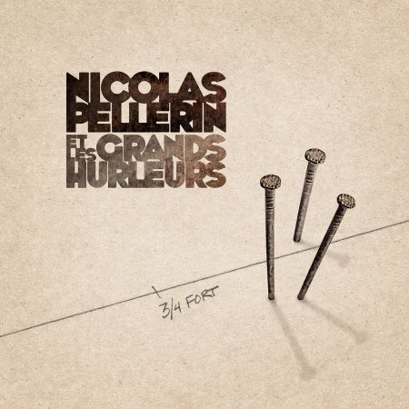 3/4 Fort - Nicolas et Les Grands Hurleurs Pellerin - Musik - COYOTE - 0619061459322 - 13. november 2015