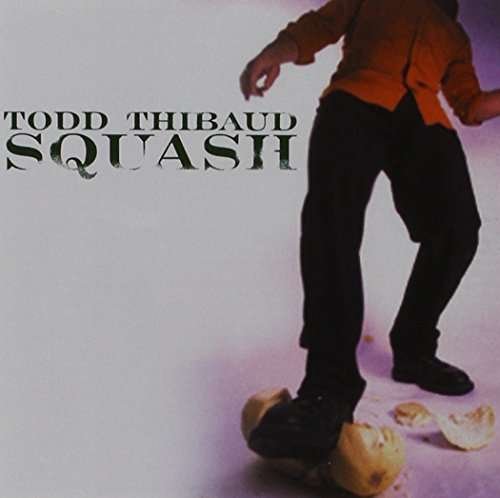 Cover for Todd Thibaud · Squash (CD) (2002)