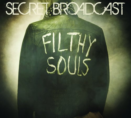 Filthy Souls - Secret Broadcast - Musiikki - ROCK / POP - 0625712570322 - torstai 9. huhtikuuta 2015