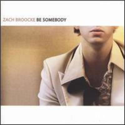 Cover for Zach Broocke · Be Somebody (CD) (2004)