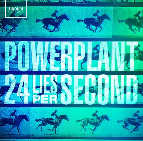 24 Lies Per Second - Powerplant - Musiikki - SIGNUM CLASSICS - 0635212031322 - maanantai 17. joulukuuta 2012