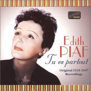 EDITH PIAF: Tu es Partout - Edith Piaf - Música - Naxos Nostalgia - 0636943255322 - 24 de junio de 2002