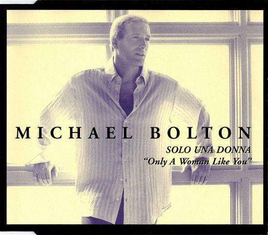 Only a Woman Like You - Michael Bolton - Música -  - 0638592534322 - 