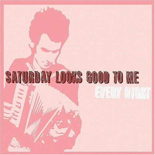 Cover for Saturday Looks Good To Me · Every Night (CD) (2004)