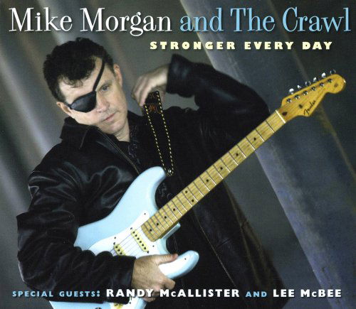 Stronger Every Day - Morgan, Mike & the Crawl - Muziek - BLUES - 0649435004322 - 1 juli 2016