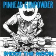 Cover for Pinhead Gunpowder · Shoot the Moon (CD) (1999)