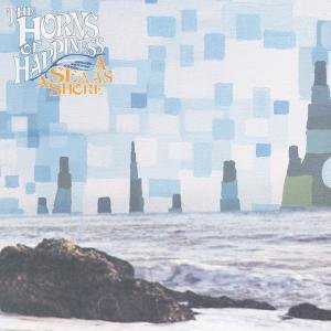 Cover for Horns of Happiness · Sea As a Shore (CD) (2004)