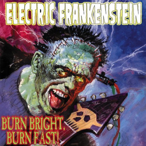 Cover for Electric Frankenstein · Burn Bright, Burn Fast (CD) (2005)