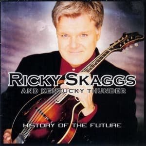 Cover for Skaggs, Ricky &amp; Kentucky T · History of the Future (CD) (2007)