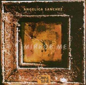 Angelica Sanchez-mirror Me - Angelica Sanchez - Musik - Omnitone - 0686281220322 - 15. januar 2003