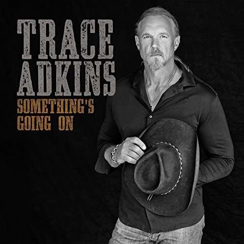 Cover for Trace Adkins · Something's Going On (CD) (2017)