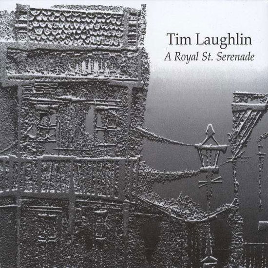 Cover for Tim Laughlin · Royal St. Serenade (CD) (2009)