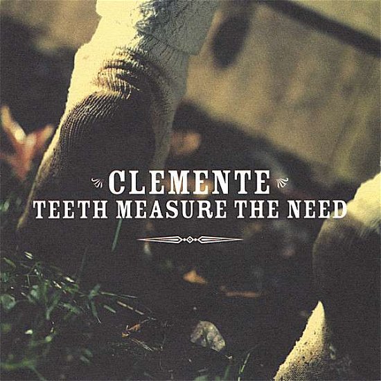 Cover for Clemente · Teeth Measure the Need (CD) (2006)