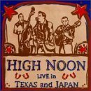 Cover for High Noon · Live In Texas And Japan (CD) (2021)