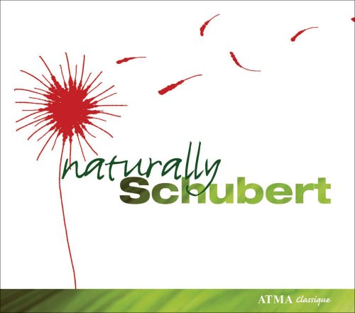 Naturally Schubert - Franz Schubert - Musiikki - ATMA CLASSIQUE - 0722056300322 - maanantai 17. kesäkuuta 2013