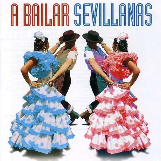 A Bailar Sevillanas: 40 Sevillanas Inolvidables - V/A - Música - DRO-SPA - 0724386036322 - 4 de agosto de 2017