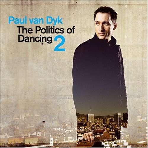 Politics of Dancing 2 - Paul Van Dyk - Musik -  - 0724596929322 - 19 september 2005