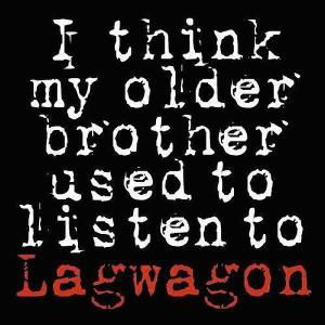 I Think My Older Brother... - Lagwagon - Musiikki - FAT WRECK CHORDS - 0751097073322 - maanantai 18. elokuuta 2008