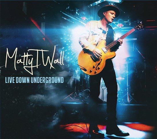 Live Down Underground - Matty T Wall - Music - ONLY BLUES MUSIC - 0754590508322 - June 15, 2022