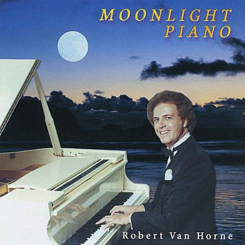 Moonlight Piano - Robert Van Horne - Musique - CDB - 0764998130322 - 29 avril 2008