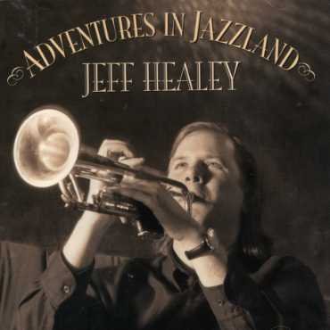 Cover for Jeff Healey · Adventures In Jazzland (CD) [Reissue edition] (2007)