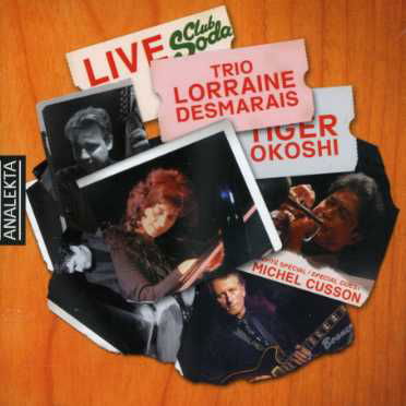 Lorraine Desmarais Trio · Lorraine Desmarais Trio / Okoshi, Tiger: Live Club Soda (CD) (2007)