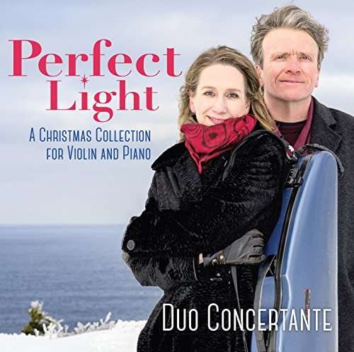 Cover for Duo Concertante · Perfect Light: a Christmas Collection for Violin and Piano (CD) (2017)