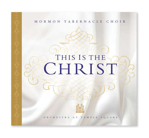 Cover for Mormon Tabernacle Choir · This Is The Christ (CD) (2011)