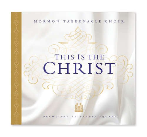 Cover for Mormon Tabernacle Choir · This is the Christ (CD) (2011)