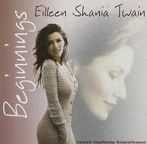 Beginnings - Shania Twain - Musiikki - BCI - 0787364095322 - perjantai 23. syyskuuta 2005