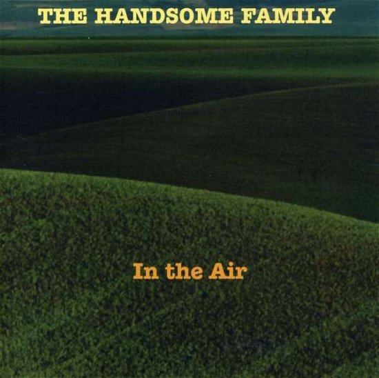 In the Air - Handsome Family - Musik - CARROT TOP - 0789397002322 - 15. februar 2000