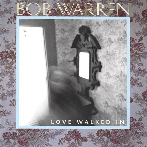 Love Walked in - Bob Warren - Musik - Kbw Music - 0791022105322 - 26. november 2002