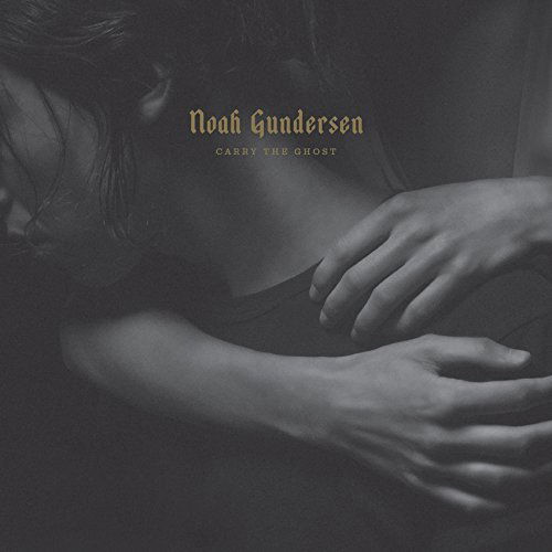 Carry the Ghost - Noah Gundersen - Muziek - POP - 0803020170322 - 9 oktober 2015