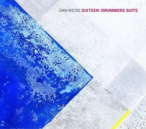 Sixteen: Drummers Suite - Dan Weiss - Musikk - PI - 0808713006322 - 5. mai 2017