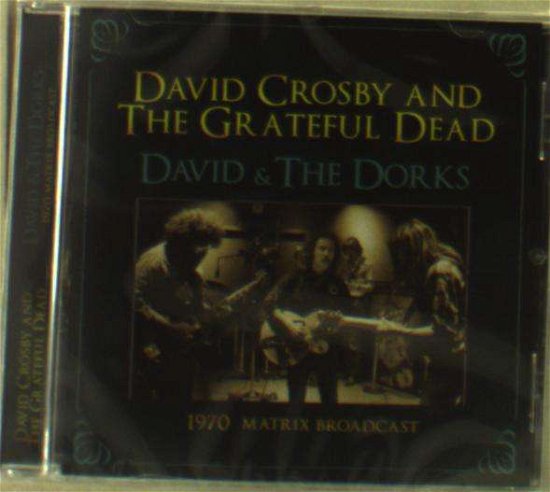 David & the Dorks - Crosby,david / Grateful Dead - Musik - ZIP CITY - 0823564687322 - 23. Dezember 2016