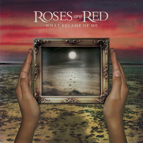 Roses Are Red · What Became of Me (CD) (2008)