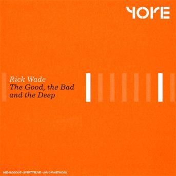 Good the Bad & the Deep - Rick Wade - Music - YORE - 0827170097322 - June 10, 2008