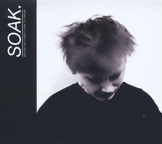 Cover for SOAK · Before We Forgot How to Dream (CD) (2015)