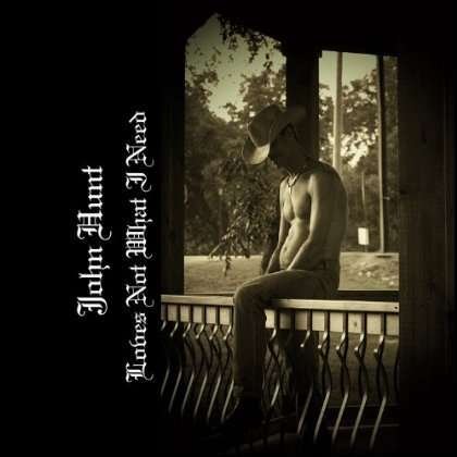 Cover for John Hunt · Loves Not What I Need (CD) (2012)