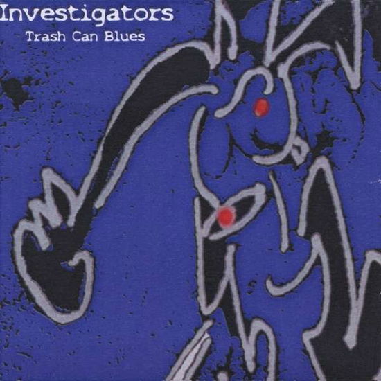 Cover for Investigators · Trash Can Blues (CD) (2011)