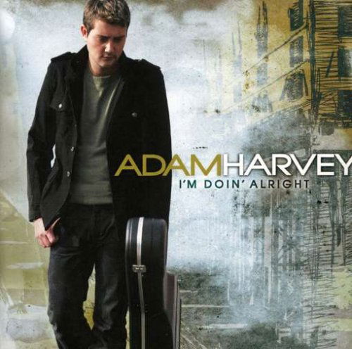 I'm Doin' Alright - Adam Harvey - Music - SONY MUSIC - 0886971600322 - October 5, 2007