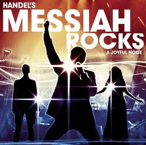 Handels Messiah Rocks - Joyful Noise - Musiikki - CLASSICAL - 0886975024322 - tiistai 6. lokakuuta 2009