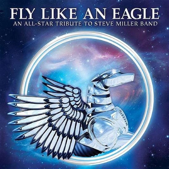 Fly Like an Eagle - an All-star Tribute to Steve M - Fly Like An Eagle An AllStar Tribute To Steve Miller Band - Musik - Purple Pyramid - 0889466062322 - 30. juni 2017